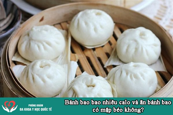 Bánh bao bao nhiêu calo và ăn bánh bao có mập béo không