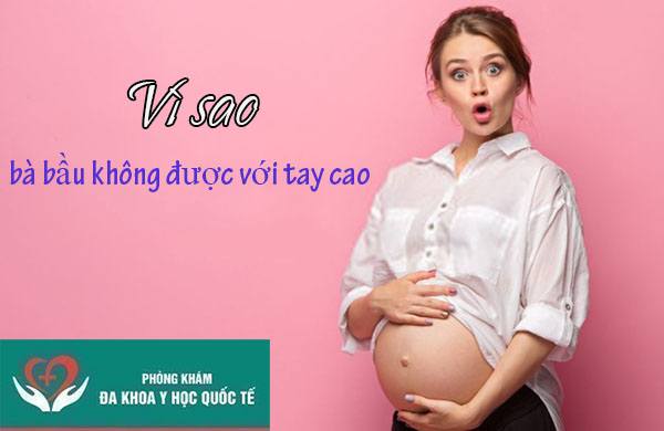 Vì sao bà bầu không nên với tay cao? [Giải đáp thắc mắc]