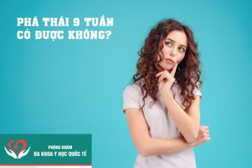 pha-thai-9-tuan-co-duoc-khong