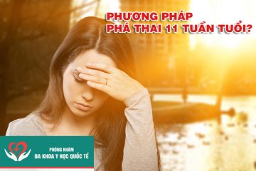 phuong-phap-pha-thai-11-tuan-tuoi-la-gi