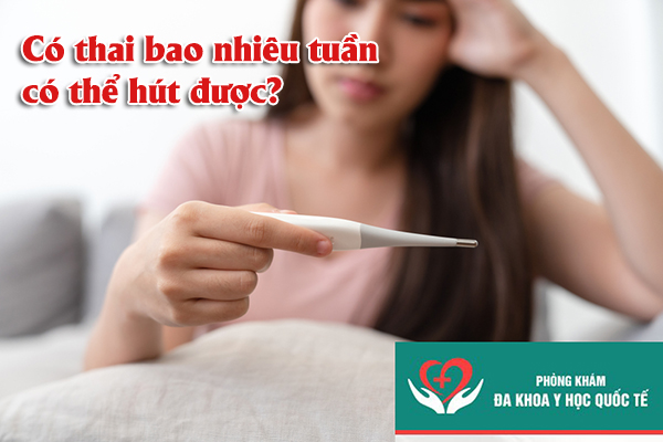 Có thai bao nhiêu tuần thì hút được?